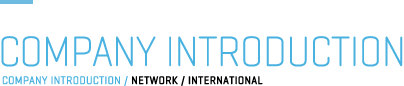 COMPANY INTRODUCTION / NETWORK / INTERNATIONAL